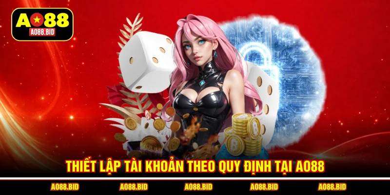 Thiết lập tài khoản theo quy định tại AO88